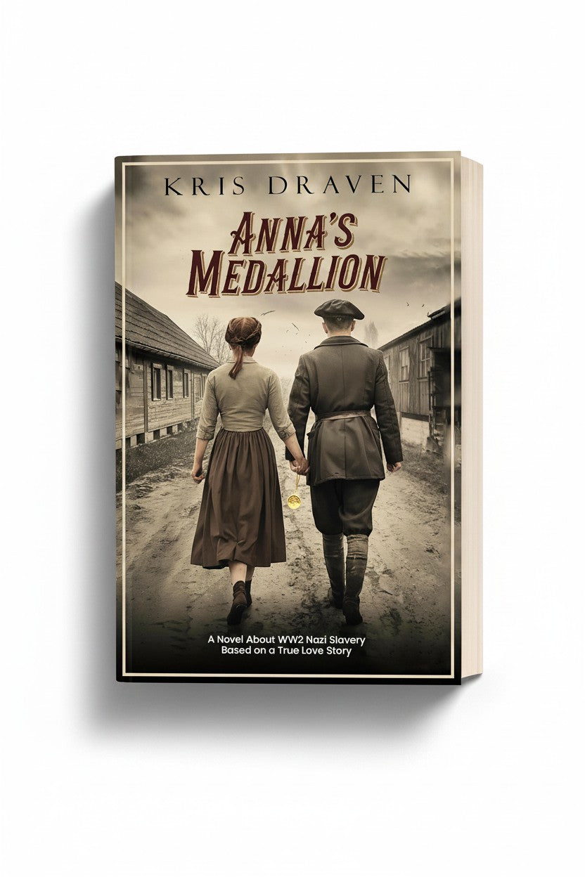 Anna's Medallion: A Novel About WW2 Nazi Slavery Based on a True Story by Kris Draven