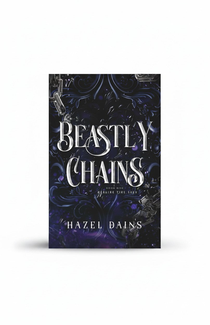 Beastly Chains: A Fantasy Retelling of Beauty & the Beast with Cursed Bloodline, Forbidden Love and Dark Lords (The Healing Fire Saga) by Hazel Dains