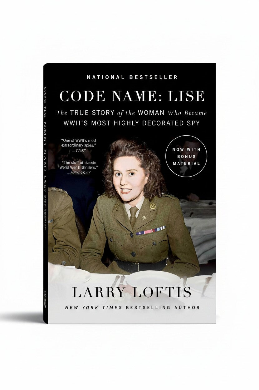 Code Name: Lise: The True Story of the Woman Who Became WWII's Most Highly Decorated Spy by Larry Loftis
