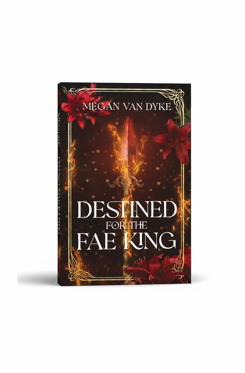 Destined for the Fae King: A Steamy Fae Fantasy Romance (Courts of Faery) by Megan Van Dyke