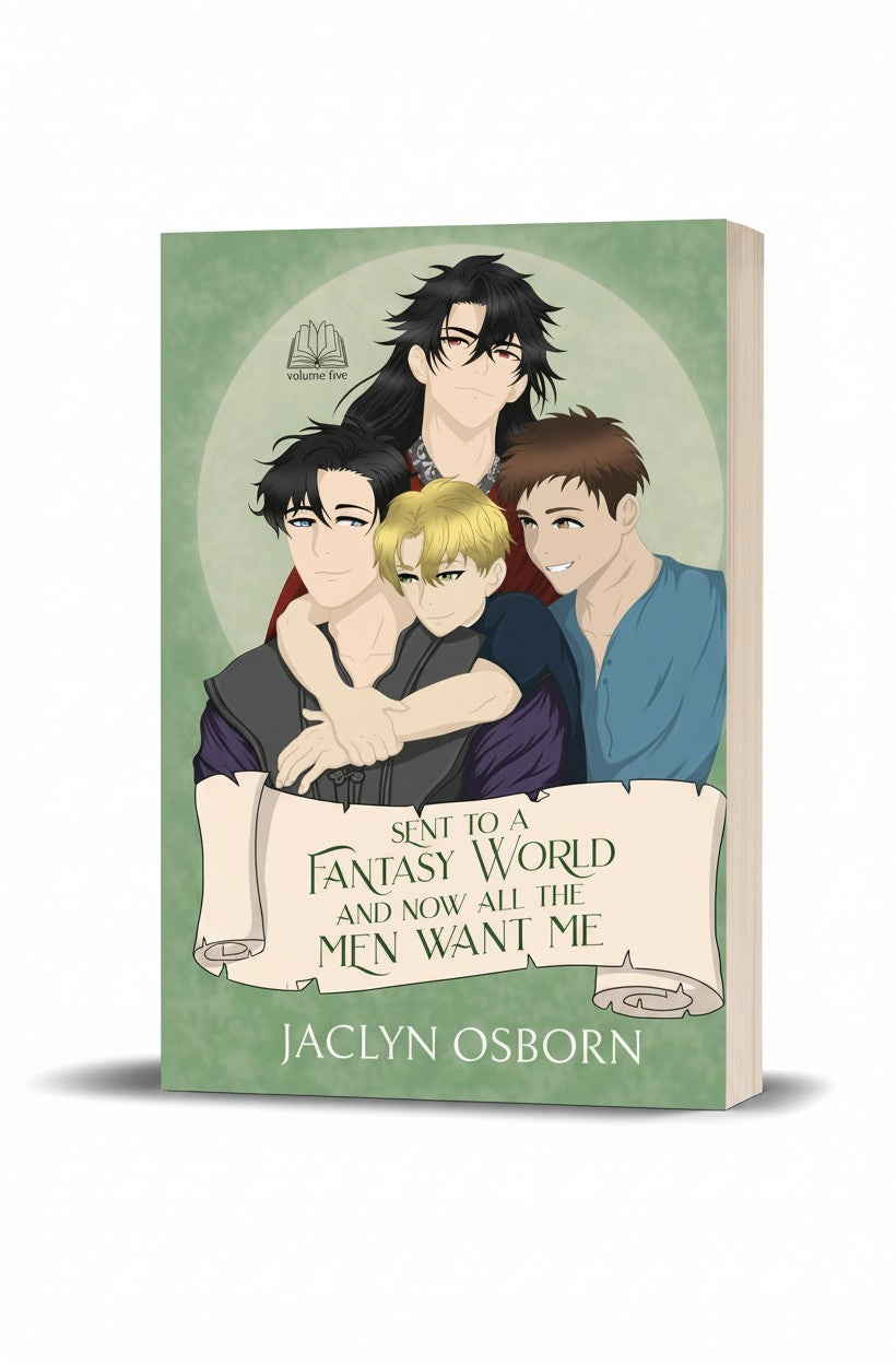 Sent To A Fantasy World and Now All the Men Want Me: Volume 5 by Jaclyn Osborn