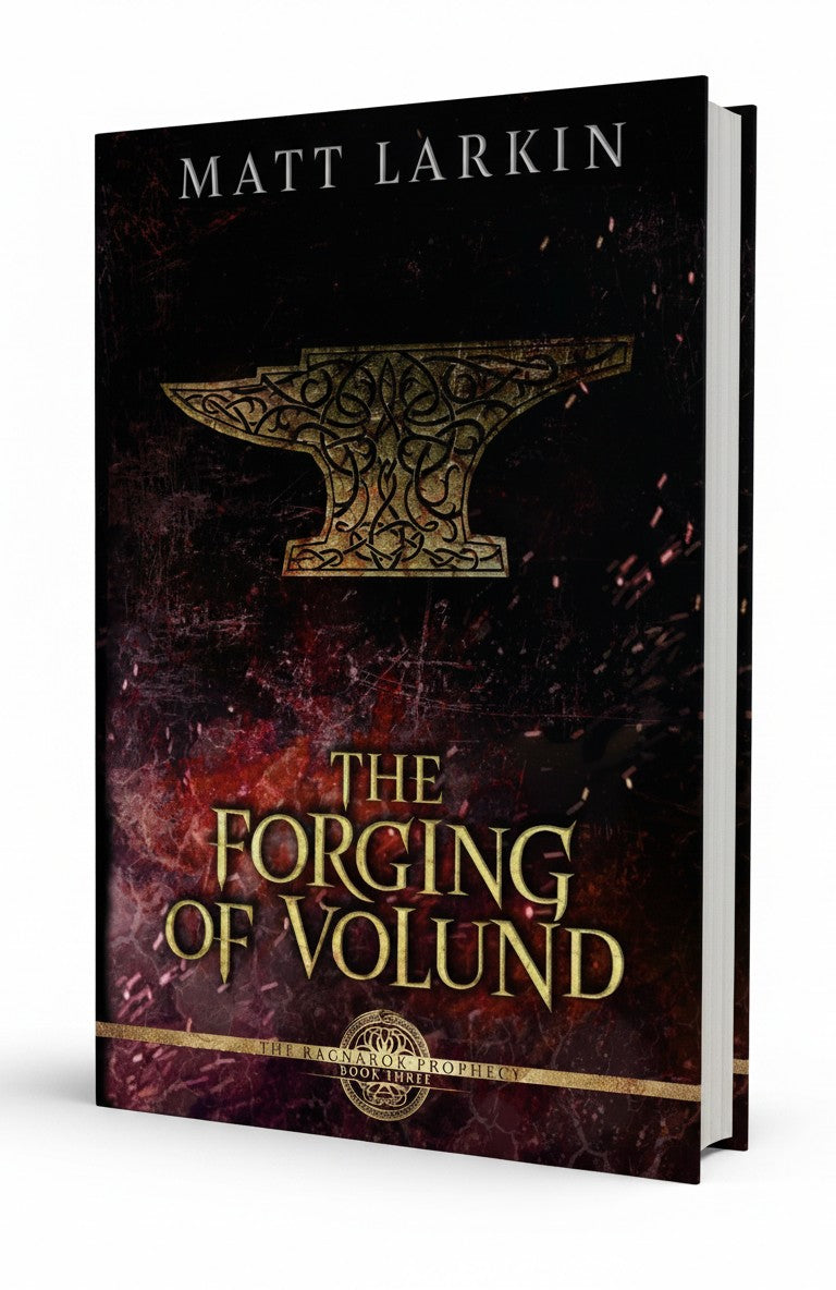 The Forging of Volund: A dark fantasy of Norse gods (The Ragnarök Prophecy) by Matt Larkin