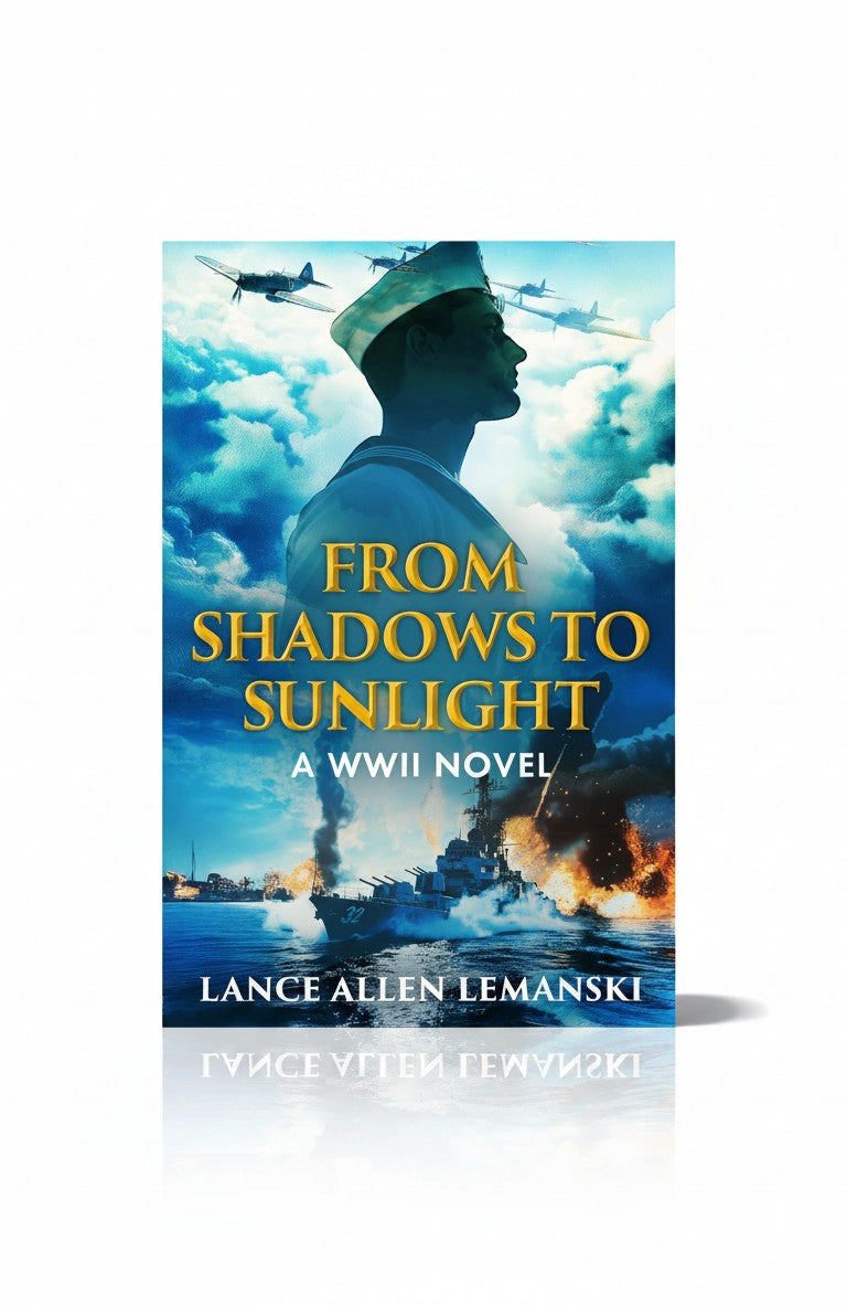 From Shadows to Sunlight: A WWII Novel by Lance Allen Lemanski