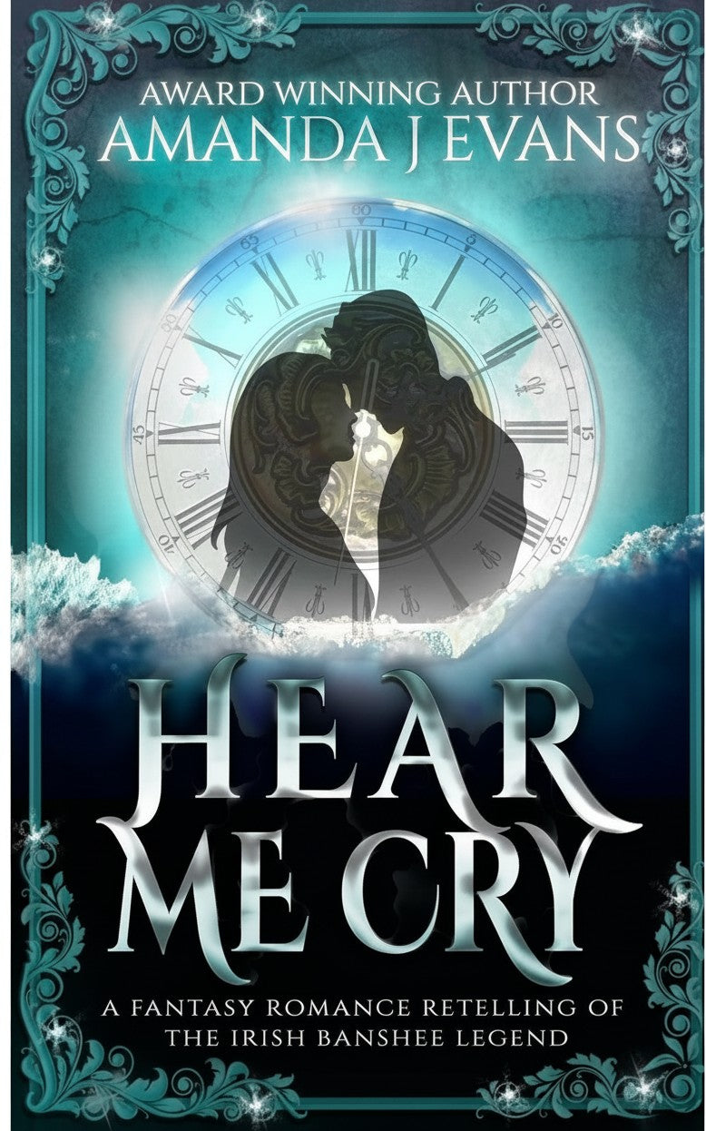 Hear Me Cry: A Fantasy Romance Retelling of the Irish legend of the Banshee by Amanda J Evans