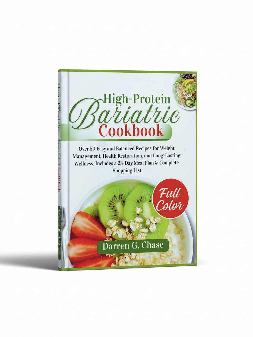 High Protein Bariatric Cookbook: Over 50 Easy and Balanced Recipes For Weight Management, Health Restoration, and Long-Lasting Wellness, Includes a 28-Day Meal Plan & Complete Shopping List by Darren G. Chase