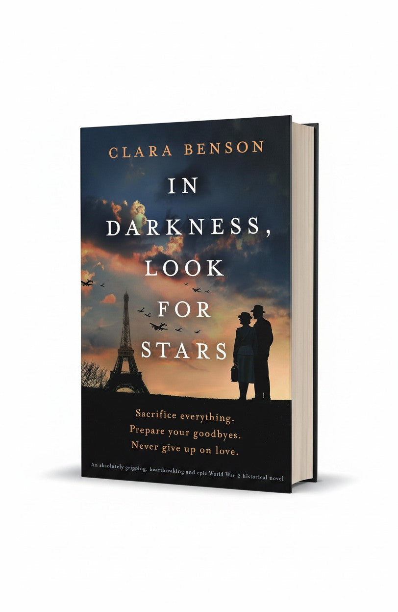 In Darkness, Look for Stars: An absolutely gripping, heartbreaking and epic World War 2 historical novel by Clara Benson
