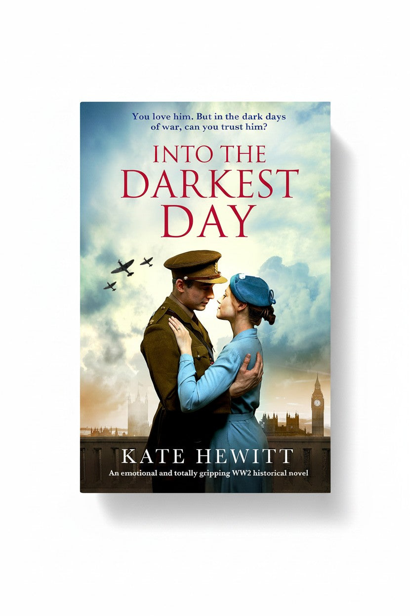 Into the Darkest Day: An emotional and totally gripping WW2 historical novel (Totally heartbreaking WW2 novels by Kate Hewitt) by Kate Hewitt