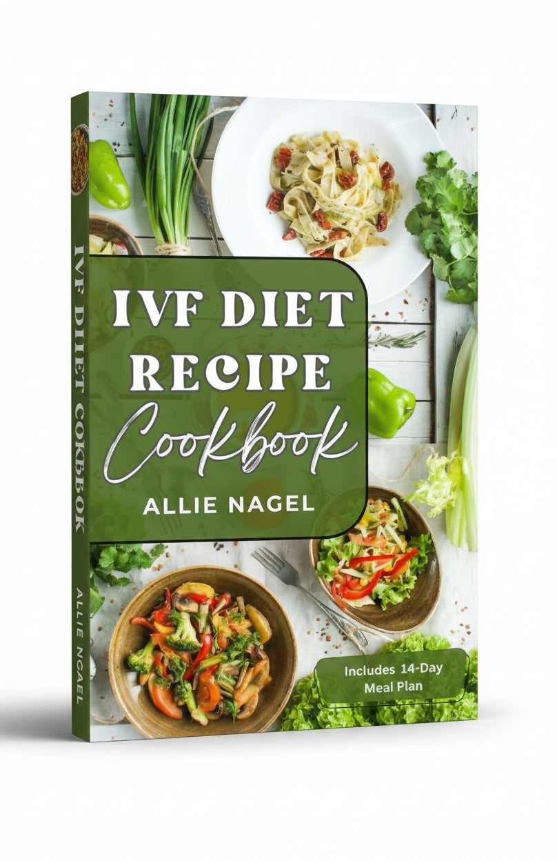 IVF Diet Recipes Cookbook: Delicious Meals to Boost Fertility & Enhance Egg Quality by Allie Nagel