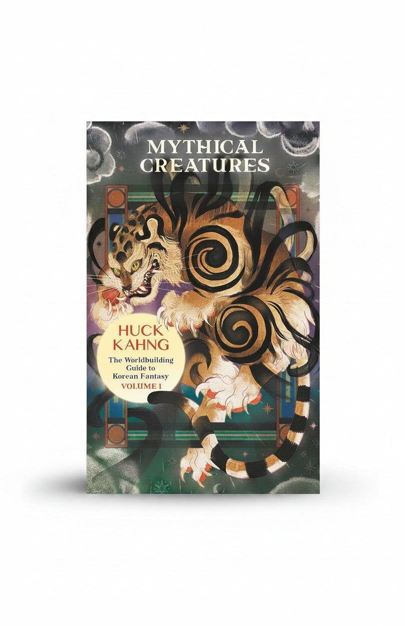 Mythical Creatures: The Worldbuilding Guide to Korean Fantasy by Huck Kahng