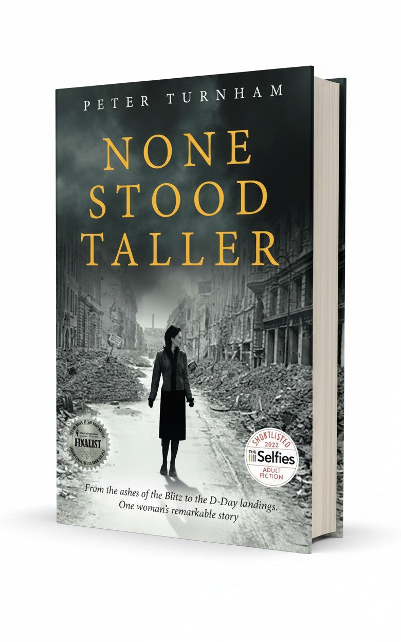 None Stood Taller: A gripping WWII story to make your heart soar. (Historical fiction) by Peter Turnham