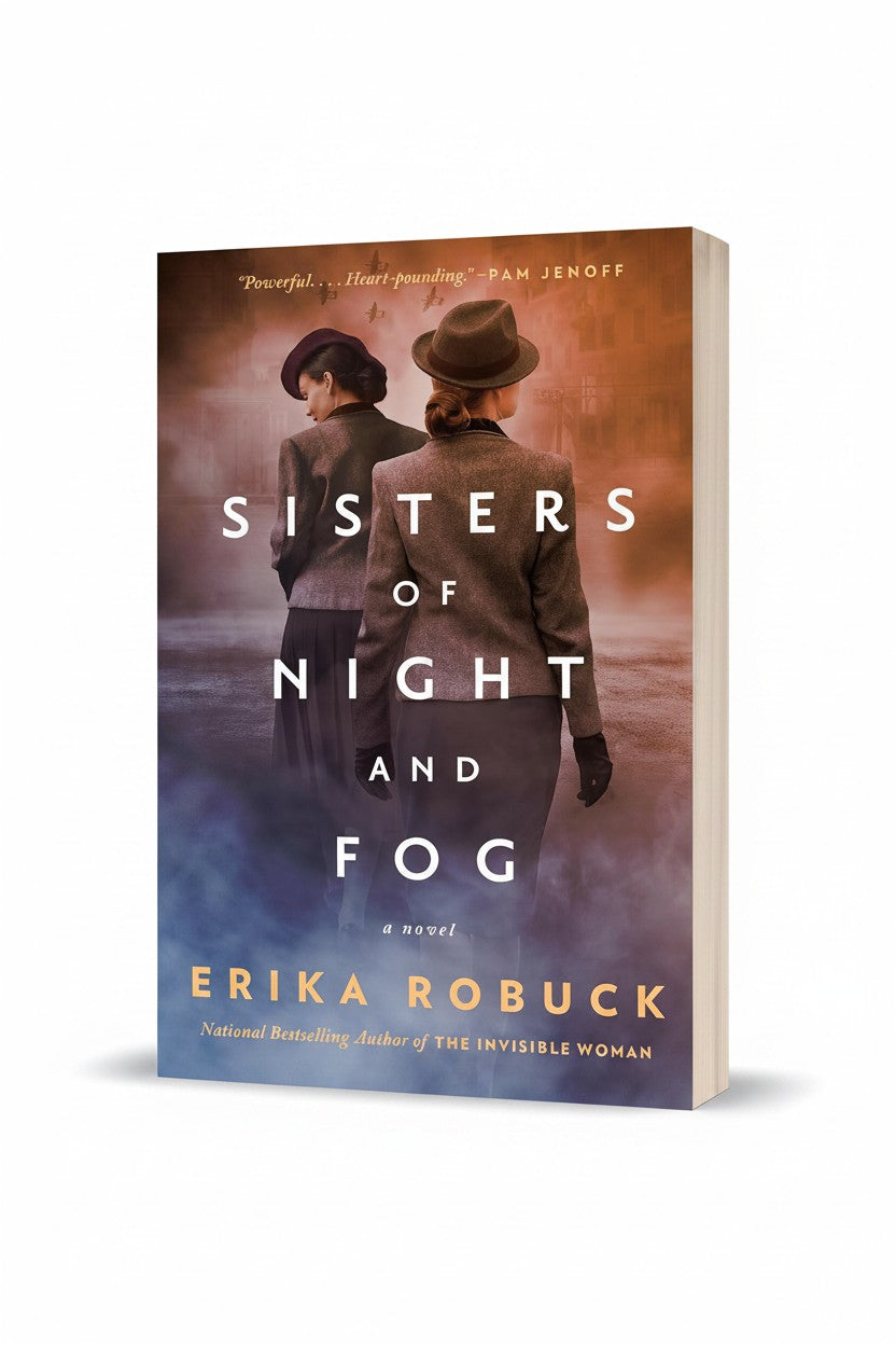 Sisters of Night and Fog: A WWII Novel by Erika Robuck