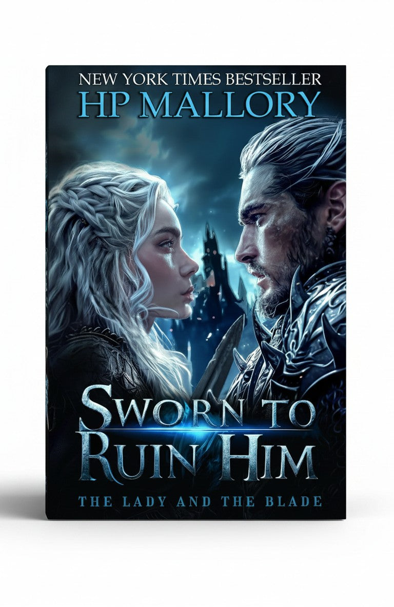 Sworn To Ruin Him: A Dark Enemies To Lovers Fantasy Romance with a Disguised Heroine and a Ruthless King (The Lady and the Blade) by H.P. Mallory