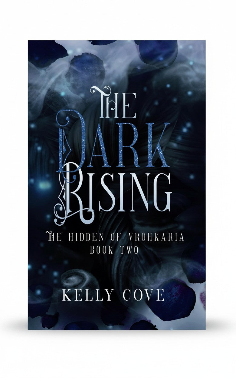 The Dark Rising: A Dark enemies to lovers Fantasy Romance (The Hidden of Vrohkaria Book Two) by Kelly Cove