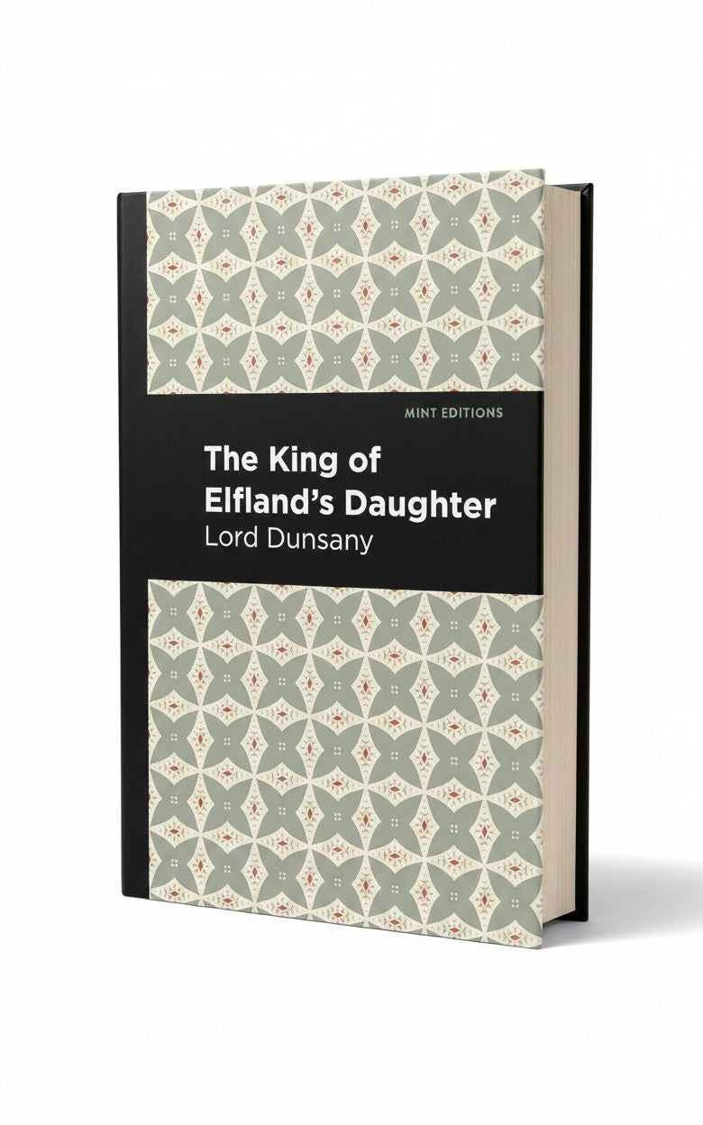The King of Elfland's Daughter (Mint Editions (Fantasy and Fairytale)) by Lord Dunsany