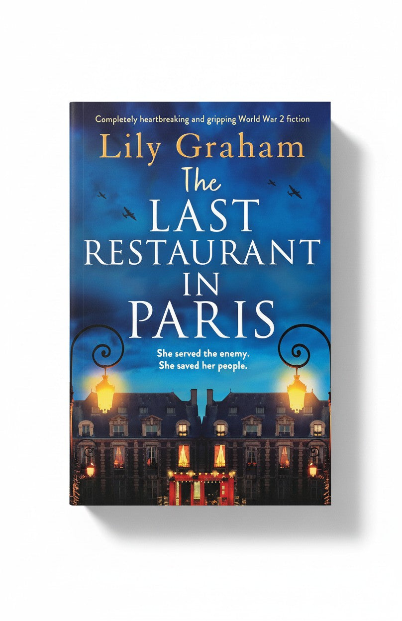 The Last Restaurant in Paris: Completely heartbreaking and gripping World War 2 fiction by Lily Graham