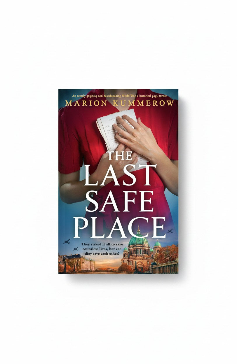 The Last Safe Place: An utterly gripping and heartbreaking World War 2 historical page-turner by Marion Kummerow