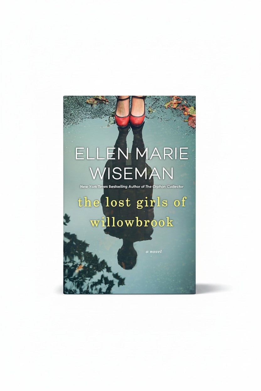 The Lost Girls of Willowbrook: A Heartbreaking Novel of Survival Based on True History by Ellen Marie Wiseman