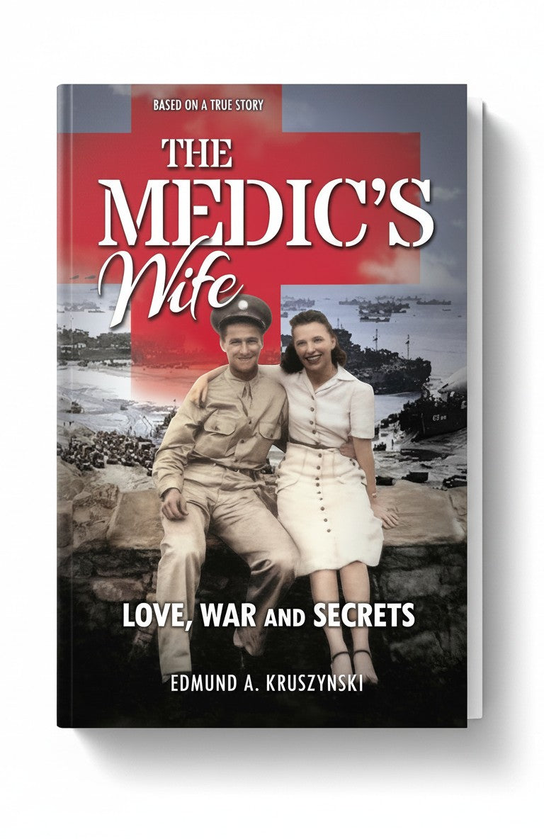 The Medic's Wife: Love, War and Secrets by Edmund A. Kruszynski