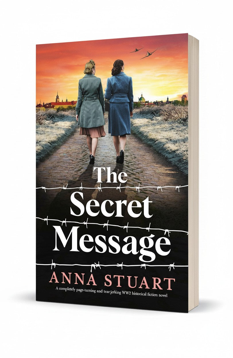 The Secret Message: A completely page-turning and tear-jerking WW2 historical fiction novel (Women of War) by Anna Stuart