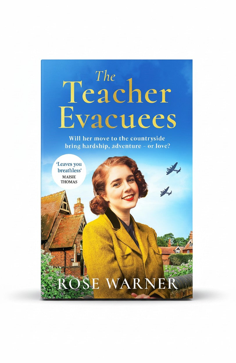 The Teacher Evacuees: A thrilling and page-turning WWII historical novel filled with romance and friendship by Rose Warner