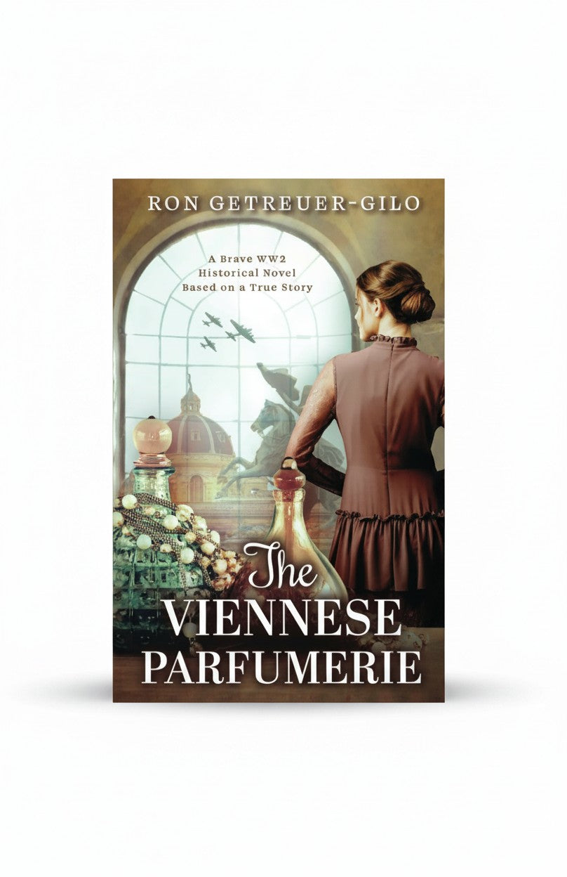 The Viennese Parfumerie: A Brave WW2 Historical Novel, Based on a True Story by Ron Getreuer–Gilo