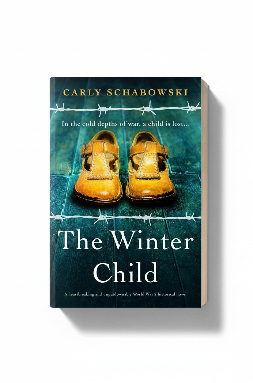 The Winter Child: A heartbreaking and unputdownable World War 2 historical novel by Carly Schabowski