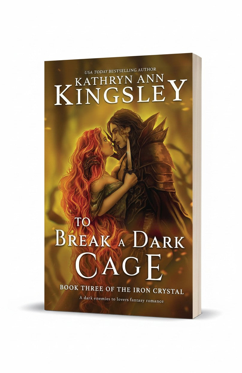 To Break a Dark Cage: A dark enemies to lovers fantasy romance (The Iron Crystal) by Kathryn Ann Kingsley