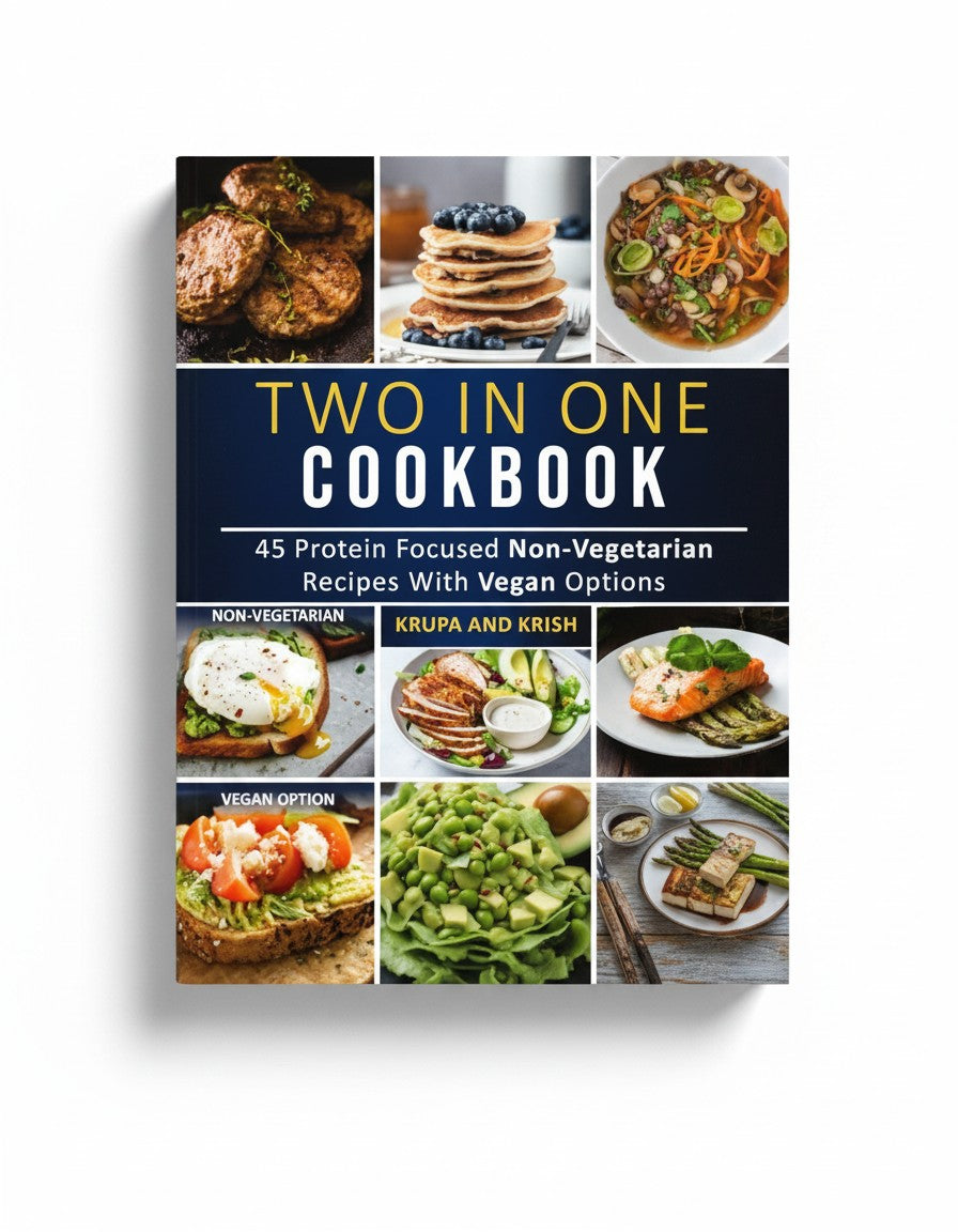 TWO IN ONE COOKBOOK: 45 Protein Focused Non-Vegetarian Recipes with Vegan Options by KRKR Books