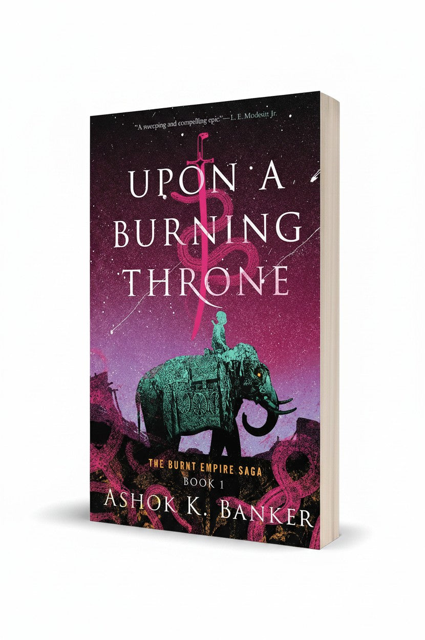 Upon A Burning Throne: A Groundbreaking Indian Fantasy Epic―The First Mahabharata Retelling of Gods, War, and Royalty (The Burnt Empire, 1) by Ashok K. Banker